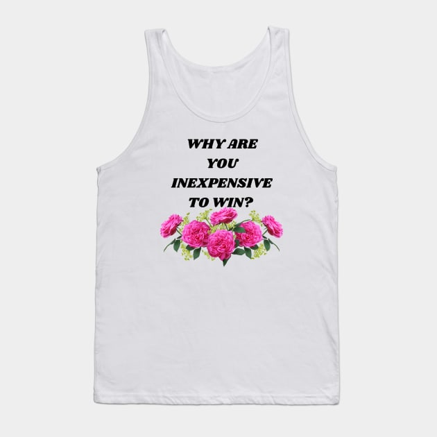 Inexpensive to Win Funny Romantic Bad Translation Tank Top by raspberry-tea